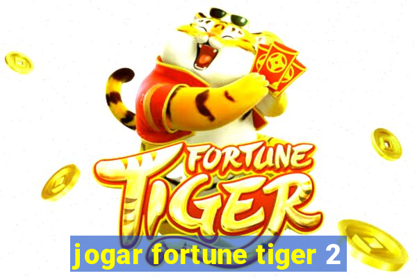 jogar fortune tiger 2